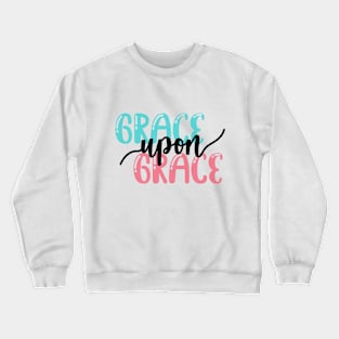 Grace Upon Grace Crewneck Sweatshirt